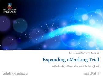 Expanding eMarking Trial - Liz Heathcote and Tanya Kappler, the University of...