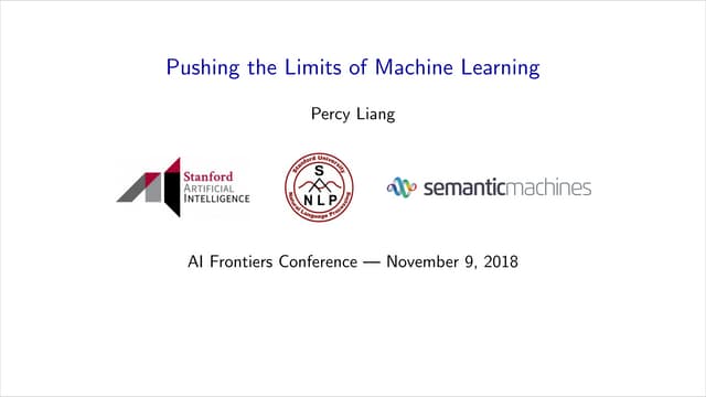 Percy Liang at AI Frontiers : Pushing the Limits of Machine Learning