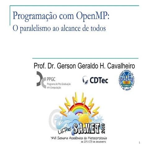 XVII SAMET - Dr. Gerson Cavalheiro [Programação com Open MP - 01.12.2010  4ª ...