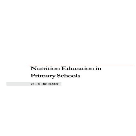 Nutrition Education in Primary Schools, Volume 1, The Reader: A Planning Guid...
