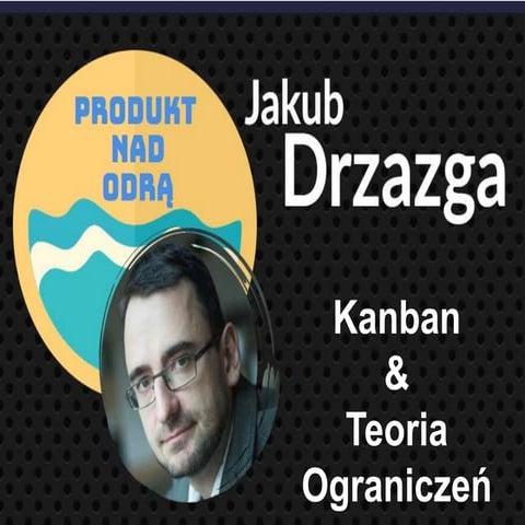 Kwartał z Kanbanem #3:Kanban a Teoria Ograniczeń