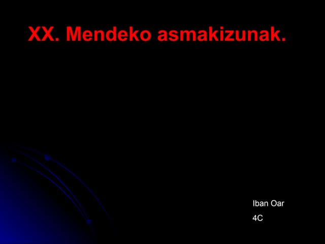 Xx. mendeko asmakizunak.