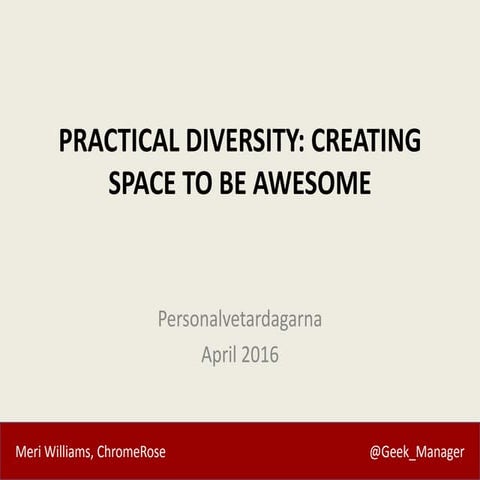Practical Diversity: Creating Space for Everyone to be Awesome