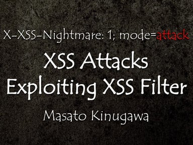 X-XSS-Nightmare: 1; mode=attack XSS Attacks Exploiting XSS Filter