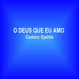 O deus que eu amo   eyshila