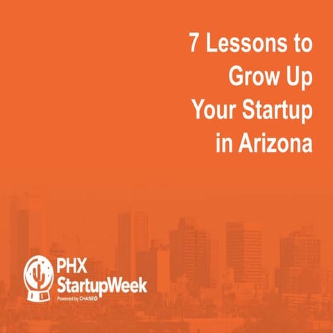 7 Lessons to Grow Up Your Startup in Arizona by Greg Head