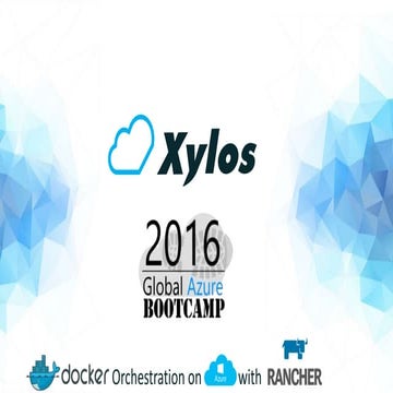 Azure Bootcamp 2016 - Docker Orchestration on Azure with Rancher