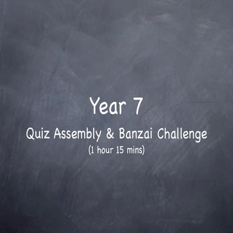 Y7 Quiz Assembly & Banzai Challenge