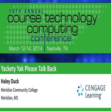 Yackety Yak Please Talk Back - Course Technology Computing Conference