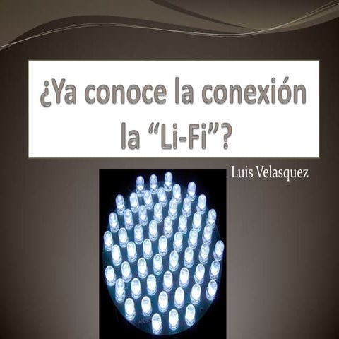 ¿Ya conoce la conexión "li-fi"? Luis Velasquez