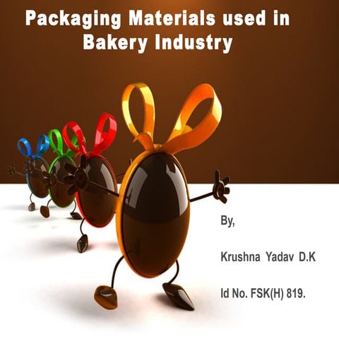 Packaging Materials used in Bakery Industry ppt.