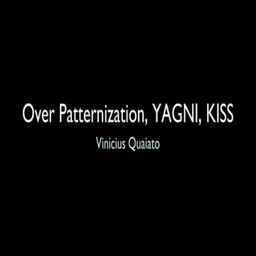 YAGNI, KISS e Over Patternization