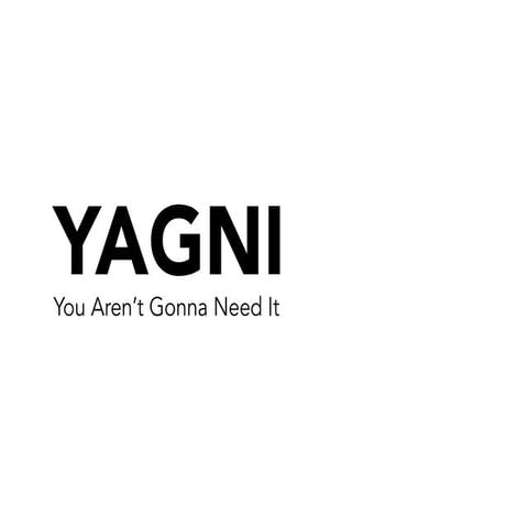 Yagni, You aren't gonna need it