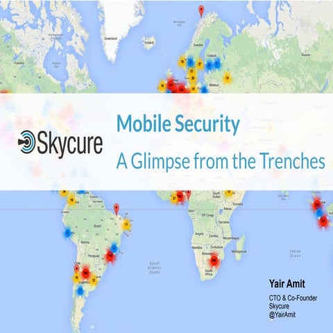 Mobile Security Attacks: A Glimpse from the Trenches - Yair Amit, Skycure
