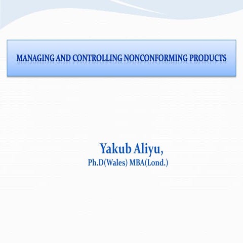 Professor Yakub  Aliyu  Product Quality Non Conformance presentation -v1.4_11...