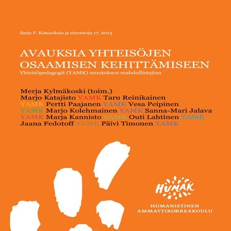 Avauksia yhteisöjen osaamisen kehittämiseen: yhteisöpedagogit (YAMK) muutoksen mahdollistajina. Humanistinen ammattikorkeakoulu