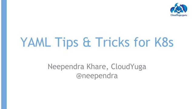 YAML Tips For Kubernetes by Neependra Khare