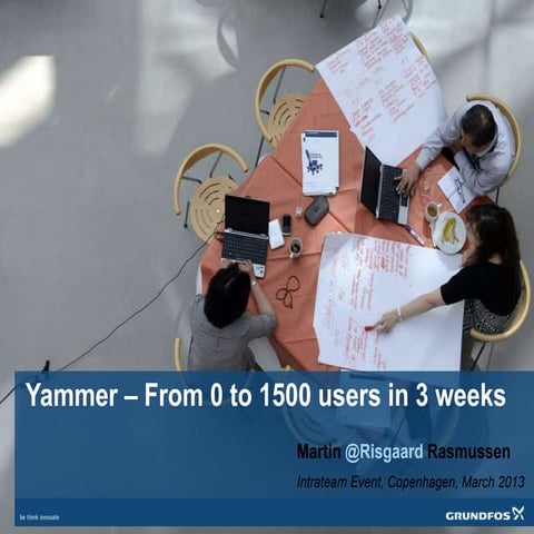 Yammer - from 0 to 1500 in three weeks