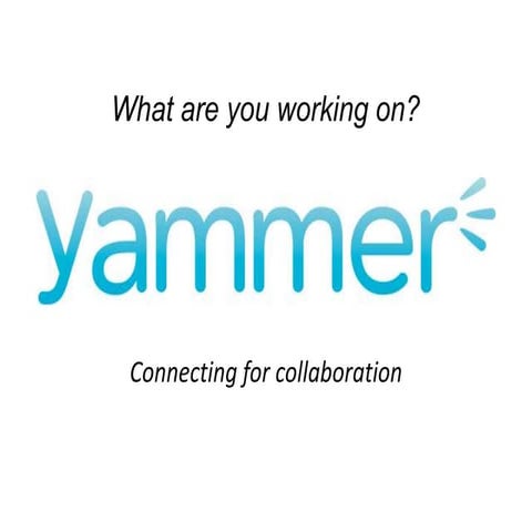 Yammer: What are you working on?