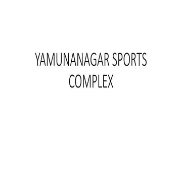 YAMUNANAGAR SPORTS COMPLEX DATA ON THE CASE STUDY