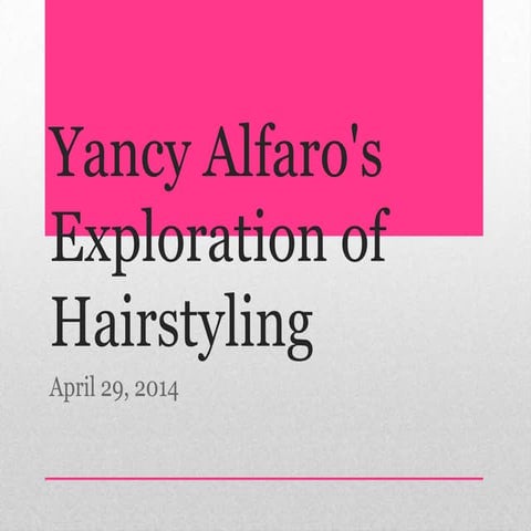 Yancy alfaro's exploration of hairstyling