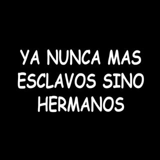 Ya nunca mas esclavos sino hermanos.