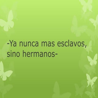 Ya nunca mas esclavos, sino hermanos 