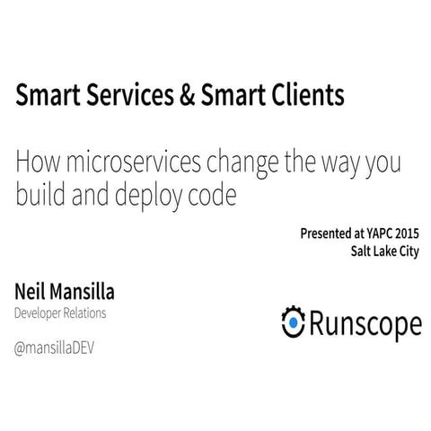 Smart Services & Smart Clients - How Microservices Change the Way You Build a...