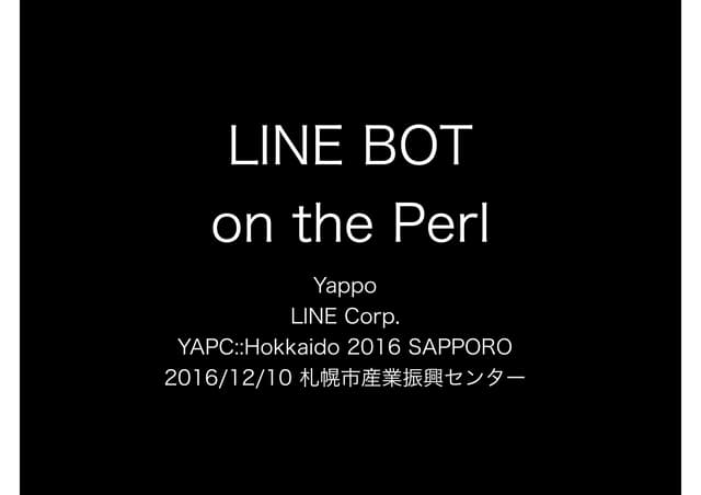 LINE BOT on the Perl (YAPC::Hokkaid...