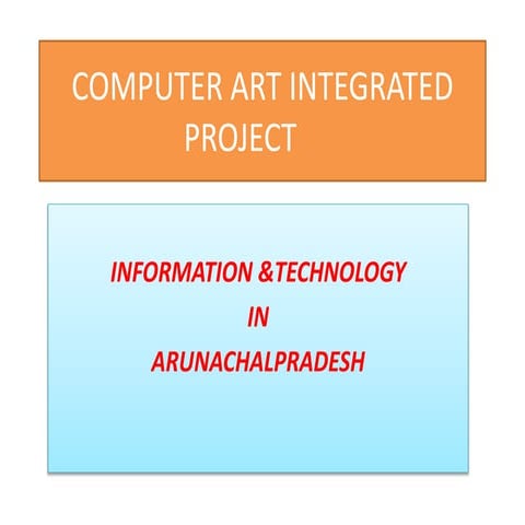 COMPUTER ART INTEGRATED PROJECT information and technology in arunachal