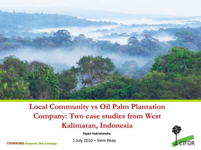 Local Community vs Oil Palm Plantation Company: Two case studies from West Kalimatan, Indonesia