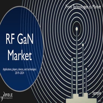 RF GaN Market: Applications, Players, Technology and Substrates 2019 report b...