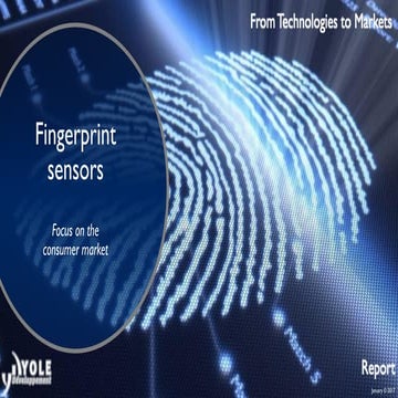Fingerprint sensor applications and technologies – Consumer market focus - 20...