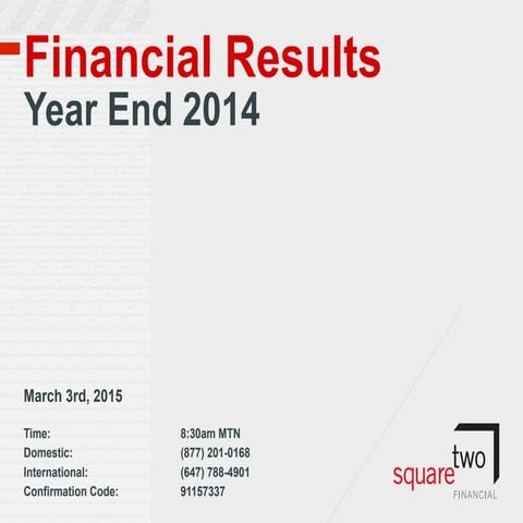 Fourth Quarter and Year End 2014 Financial Results Investor Call