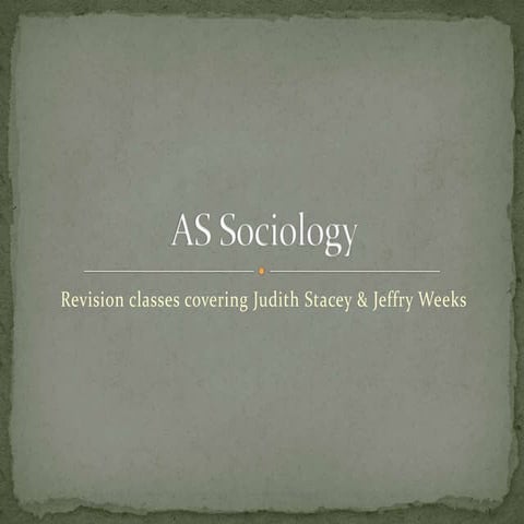AS Sociology: Focus on Stacey and Weeks