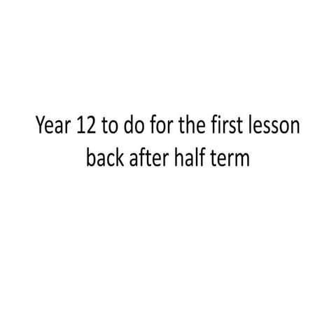Year 12 to do for the first lesson after half term