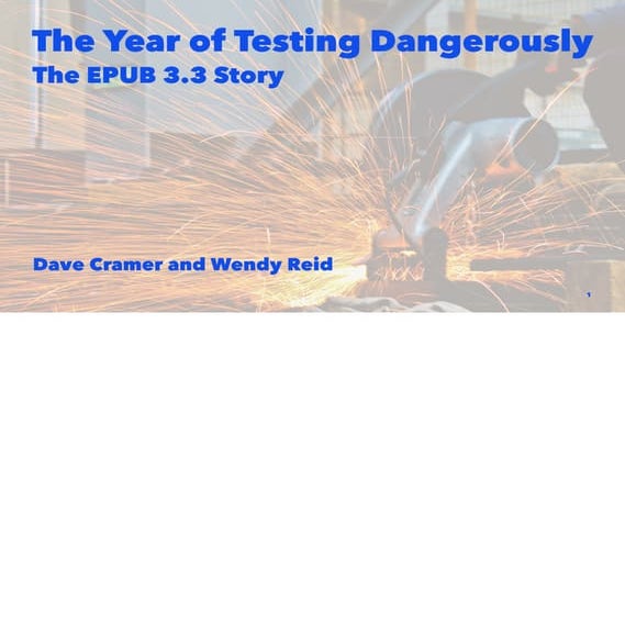 The year of testing dangerously: The EPUB 3.3 story - Tech Forum 2022