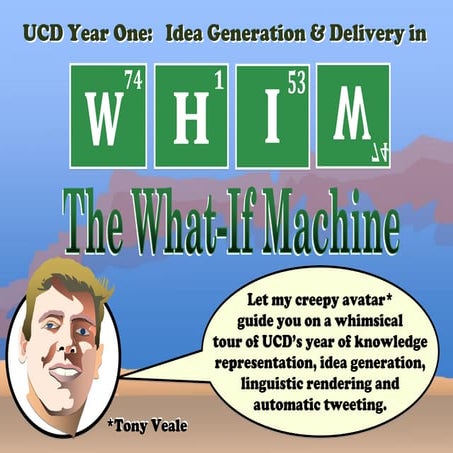 WHIM: The What-If Machine