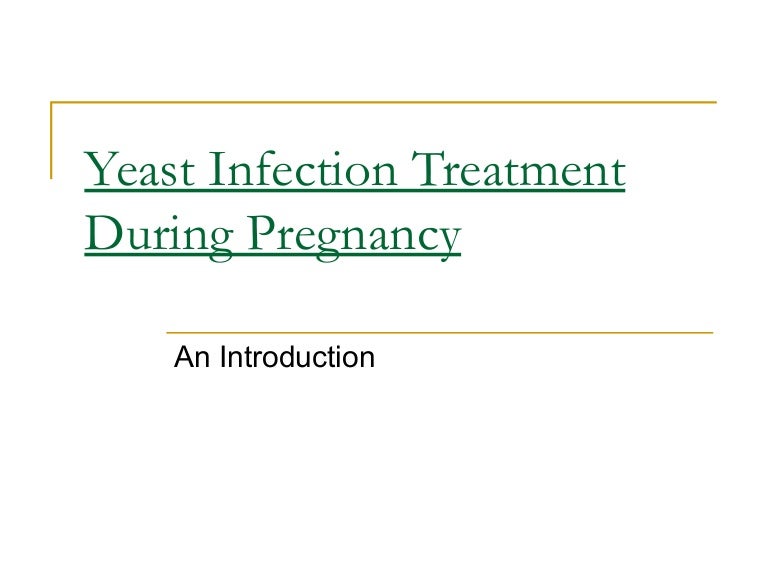 Yeast infection treatment during pregnancy