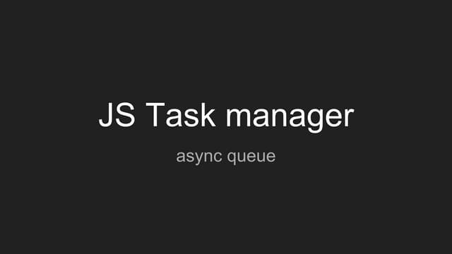 Js taskmanger async queue