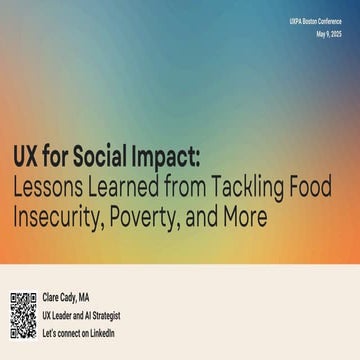 UX for Social Impact: Lessons Learned from Tackling Food Insecurity, Poverty,...