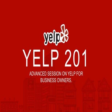 Yelp 201: Advanced Session on Yelp for Business Owners by Morgan Remmers
