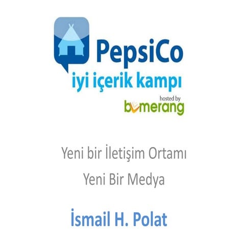 Yeni bir iletişim ortamı yeni bir medya pepsi co i̇yi i̇çerik kampı