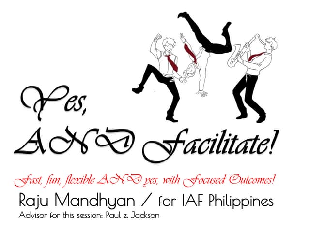 Yes, AND Facilitate!   by Raju Mandhyan for IAF Philippines