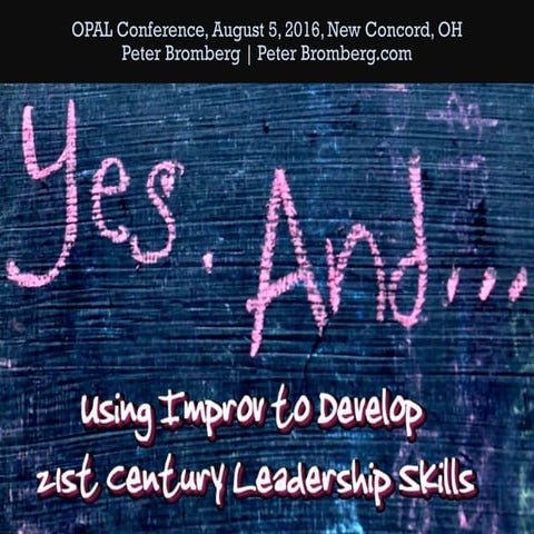 Yes, And... Using Improv to Develop 21st Century Leadership Skills