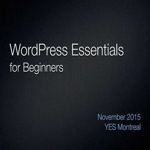 WordPress Essentials for Beginners - YES Montreal November 2015