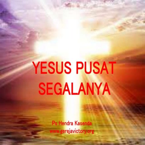 Yesuslah pusat segalanya