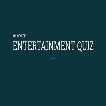 Entertainment Quiz