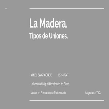 La madera. Tipos de uniones.