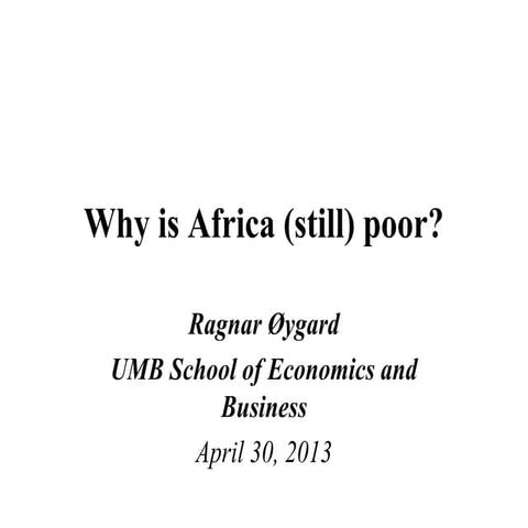 "Why is Africa (still) Poor?" by Ragnar Øygard (Professor, Economy, UMB)